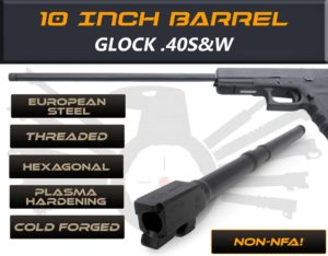 Glock Gen 5 10" Made By IGB Austria - Match Grade Hexagonal 10" Threaded Barrel For .40S&W Calibers