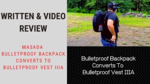 Written & Video Review: The Secret MASADA Bulletproof Backpack Converts To a Protective Bulletproof Vest IIIA